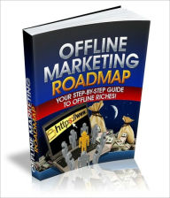 Title: Offline Marketing Roadmap - Your Step-By-Step Guide To Offline Riches!, Author: Irwing