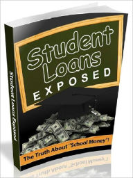 Title: Student Loans Exposed - The Truth About ‘school Money’ (Newest Edition), Author: Joye Bridal