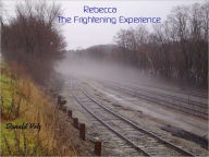 Title: Rebecca, The Frightening Experience, Author: Donald Volz