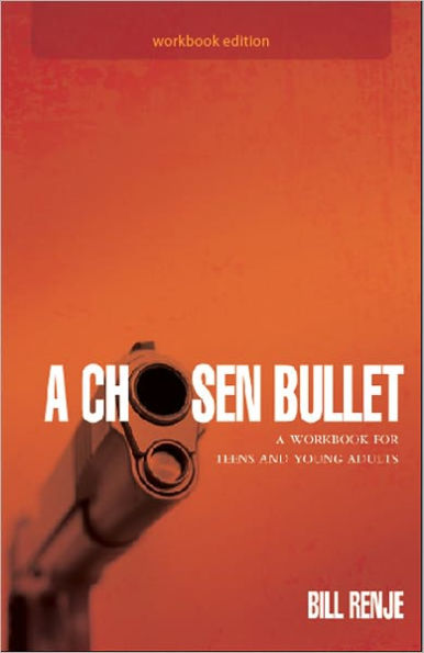 A Chosen Bullet: A Workbook for Teens and Young Adults