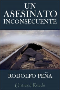 Title: Un asesinato inconsecuente, Author: Rodolfo Peña