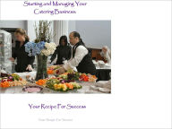 Title: Starting and Managing Your Catering Business, Author: Pierre Theus