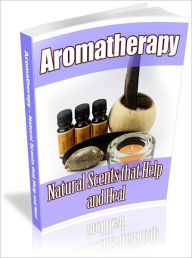 Title: Soothes Pain - Aromatherapy - Natural Scents That Help and Heal, Author: Irwing