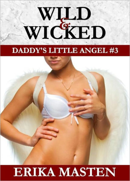 Wild & Wicked: Daddy's Little Angel #3