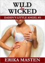 Wild & Wicked: Daddy's Little Angel #3