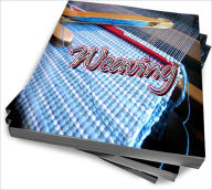 Title: Weaving As A Hobby – Know The Basics, Author: Ellen G. Boots