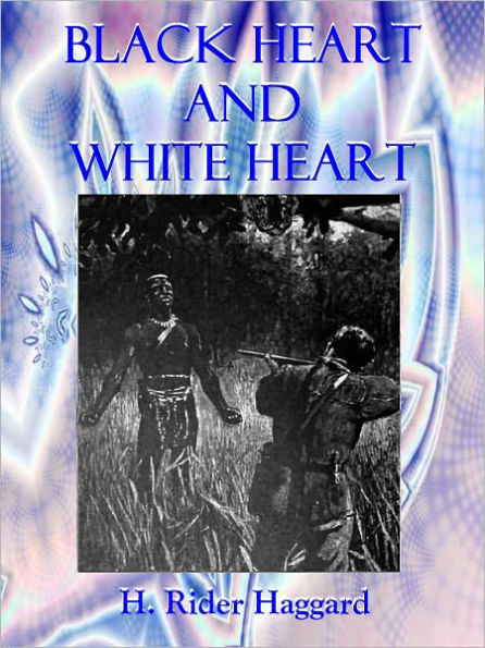 BLACK HEART AND WHITE HEART - A Zulu Idyll (Illustrated)