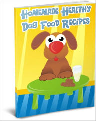 Title: Homemade Healthy Dog Food Recipes, Author: Anonymous