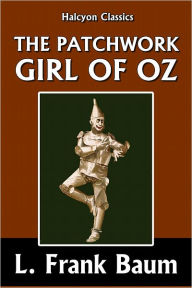 Title: The Patchwork Girl of Oz [Wizard of Oz #7], Author: L. Frank Baum