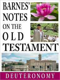 Title: Barnes' Notes on the Old Testament-Book of Deuteronomy (Annotated), Author: Albert Barnes