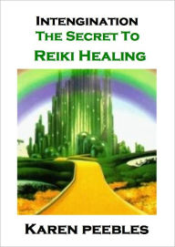 Title: Intengination - The Secret to Reiki Healing, Author: Karen Peebles