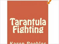 Title: Tarantula Fighting, Author: Karen Peebles