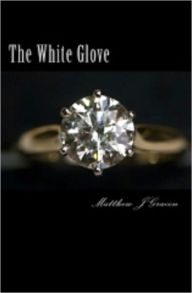 Title: The White Glove, Author: Matthew Gracon
