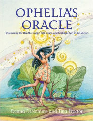 Title: Ophelia's Oracle: Discovering the Healthy, Happy, Self-Aware and Confident Girl in the Mirror, Author: Donna DeNomme