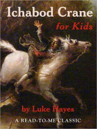 Title: Ichabod Crane for Kids: A Read-to-Me Classic, Author: Luke Hayes