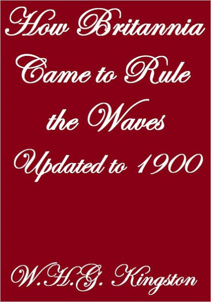 HOW BRITANNIA CAME TO RULE THE WAVES, UPDATED TO 1900