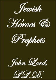 Title: JEWISH HEROES AND PROPHETS, Author: John Lord