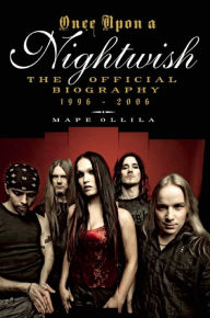 Title: Once Upon a Nightwish: The Official Biography 1996 - 2006, Author: Mape Ollila