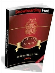 Title: Outdoor Fun Sport NookBook - Snowboarding Fun - Snowboarding is, beyond doubt, a fun-filled sport, and very outdoor enthusiast, Author: Healthy Tips