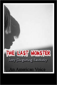 Title: The Last Monster Jerry (Disgusting) Sandusky, Author: An American Voice