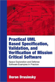 Title: Practical UML-based Specification, Validation, and Verification of Mission-critical Software, Author: Doron Drusinsky