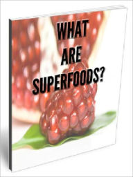 Title: What are Superfoods, Author: Joye Bridal