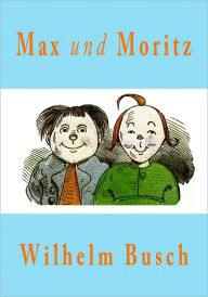 Title: Max und Moritz, Author: Wilhelm Busch