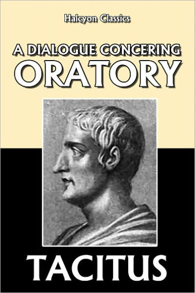 A Dialogue Concerning Oratory by Tacitus