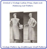 Title: Crochet a Matching Ladies Dress, Cape and Hat Pattern - Vintage Crochet Dress Pattern with Belt, Cape, and Hat, Author: Bookdrawer