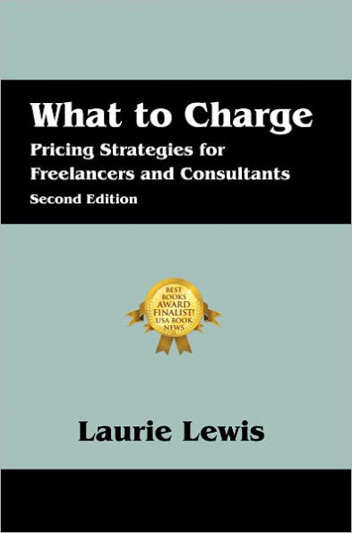 What to Charge: Pricing Strategies for Freelancers and Consultants