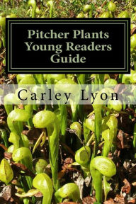 Title: Pitcher Plants Young Readers Guide, Author: Carley Lyon