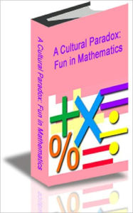 Title: A Cultural Paradox: Fun in Mathematics, Author: Jeffrey