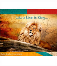 Title: Like a Lion is King..., Author: Mardoche Dumaine