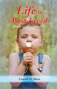 Title: Life is Best Lived, Author: Carroll D. Marr