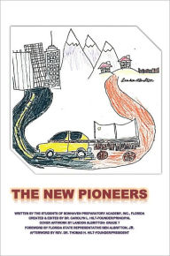 Title: THE NEW PIONEERS, Author: DR. CAROLYN L. HILT/STUDENTS OF SONHAVEN PREPARATORY ACADEMY