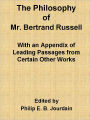 The Philosophy of Mr. Bertrand Russell with an Appendix of Leading Passages from Certain Other Works