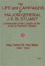 The Life and Campaigns of Major-General J. E. B. Stuart, Commander of the Cavalry of the Army of Northern Virginia [1885]