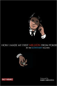 Title: How I Made My First Million From Poker: A Practical Guide to Play Poker Professionally, Author: Tri Nguyen