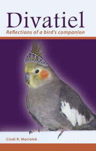 Title: Divatiel: Reflections of a bird's companion, Author: Cindi R. Maciolek