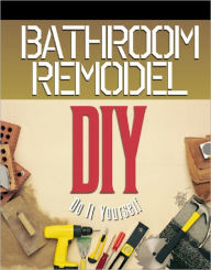 Title: Bathroom Remodel: Do It Yourself, Author: Anonymous