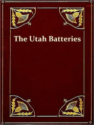 Title: The Utah Batteries [Illustrated], Author: Charles R. Mabey