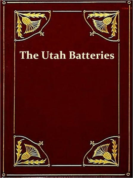 The Utah Batteries [Illustrated]