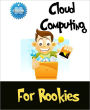 Cloud Computing For Rookies