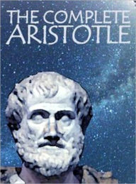 Title: The Complete Aristotle by Aristotle (Full Version), Author: Aristotle