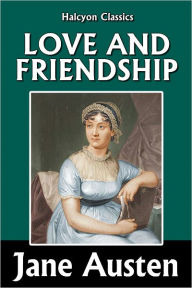 Title: Love and Friendship and Other Early Works by Jane Austen, Author: Jane Austen