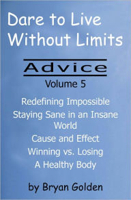 Title: Dare to Live Without Limits: Advice Volume 5, Author: Bryan Golden