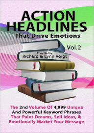 Title: ACTION HEADLINES That Drive Emotions Volume 2, Author: Richard & Lynn Voigt