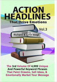 Title: ACTION HEADLINES That Drive Emotions Volume 3, Author: Richard & Lynn Voigt