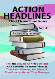 Title: ACTION HEADLINES That Drive Emotions Volume 4, Author: Richard & Lynn Voigt