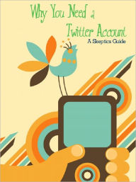 Title: Why You Need a Twitter Account, Author: Anonymous